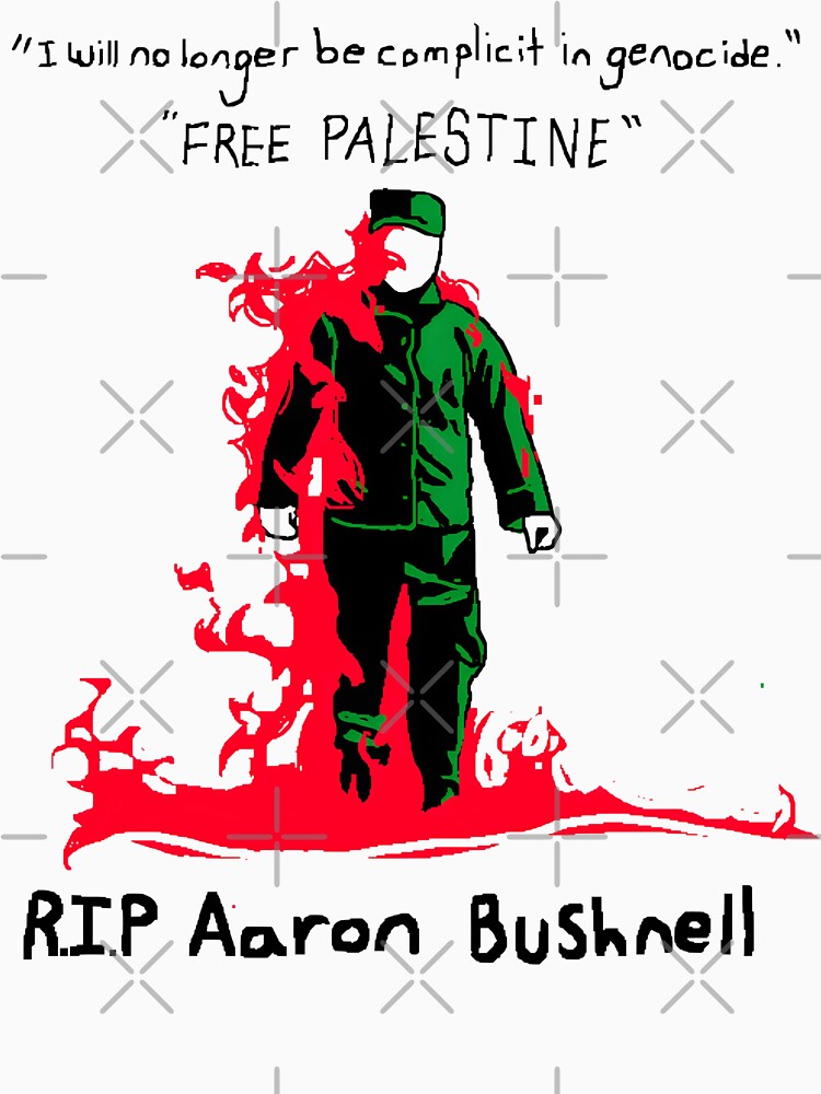 Graphic image of a soldier in green khakis surrounded by fire (in red) on a white background with black caption reading at the top, quoting from Aaron Bushnell, “I will no longer be complicit in genocide” and “Free Palestine.” Also in black, at the bottom, in the same script it reads: “R.I.P. Aaron Bushnell.”